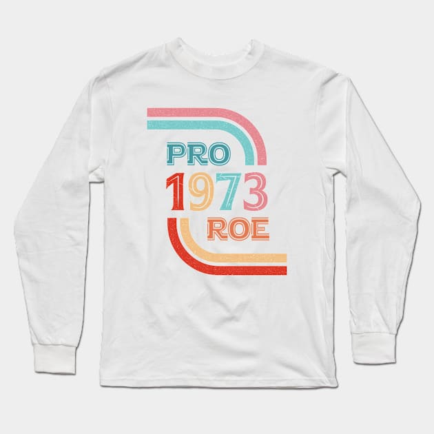 Pro Roe 1973 Long Sleeve T-Shirt by ARRIGO